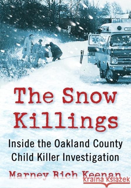 The Snow Killings: Inside the Oakland County Child Killer Investigation  9781476684000 Exposit Books