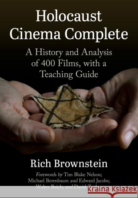 Holocaust Cinema Complete: A History and Analysis of 400 Films, with a Teaching Guide Brownstein, Rich 9781476684161 McFarland & Company