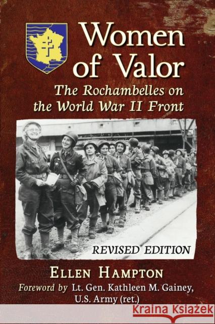 Women of Valor: The Rochambelles on the World War II Front, Rev. Ed. Hampton, Ellen 9781476684536 McFarland & Company