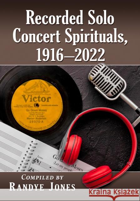 Recorded Solo Concert Spirituals, 1916-2022 Randye Jones 9781476684710 McFarland & Co  Inc