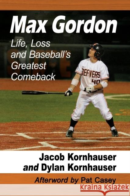 Max Gordon: Life, Loss and Baseball's Greatest Comeback Jacob Kornhauser Dylan Kornhauser 9781476684833 McFarland & Company