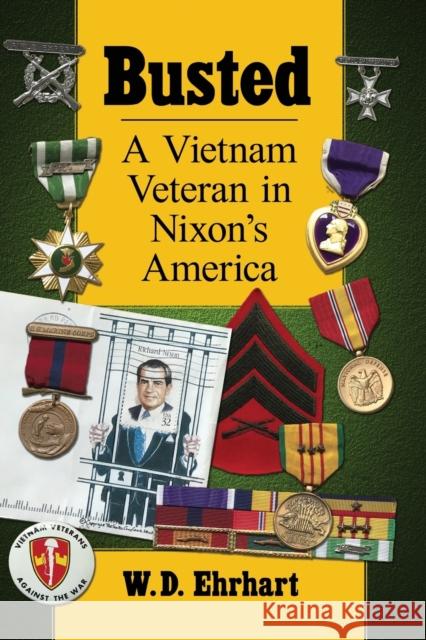 Busted: A Vietnam Veteran in Nixon's America W. D. Ehrhart 9781476685410
