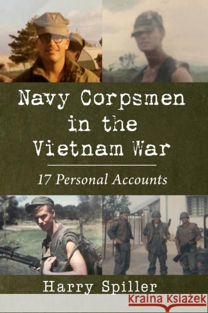 Navy Corpsmen in the Vietnam War: 17 Personal Accounts Harry Spiller 9781476685694 McFarland & Company