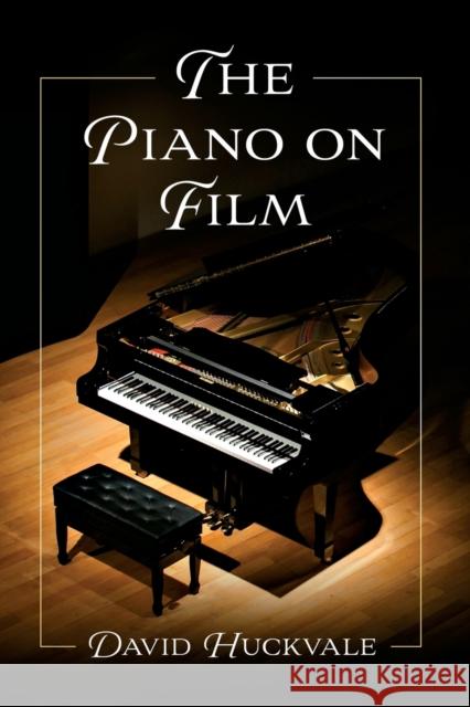 The Piano on Film David Huckvale 9781476686349 McFarland & Company