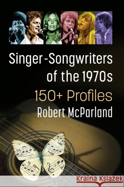 Singer-Songwriters of the 1970s: 150+ Profiles McParland, Robert 9781476686615