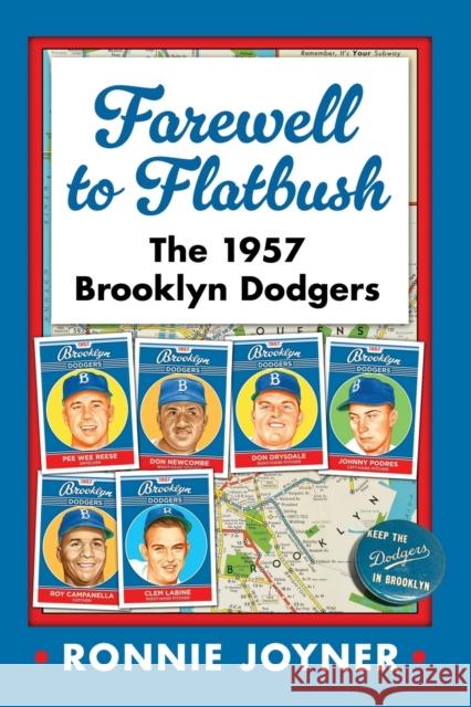 Farewell to Flatbush: The 1957 Brooklyn Dodgers Ronnie Joyner 9781476686783 McFarland & Company