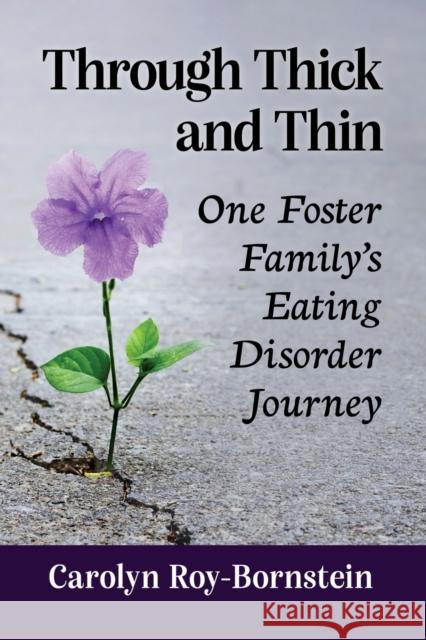 Through Thick and Thin: One Foster Family's Eating Disorder Journey Carolyn Roy-Bornstein 9781476687315
