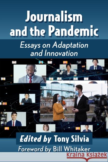 Journalism and the Pandemic: Essays on Adaptation and Innovation Tony Silvia 9781476687469 McFarland & Company