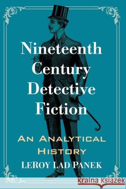 Nineteenth Century Detective Fiction: An Analytical History Leroy Lad Panek 9781476687520