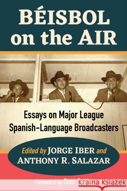 Beisbol on the Air: Essays on Major League Spanish-Language Broadcasters  9781476687674 McFarland & Co  Inc