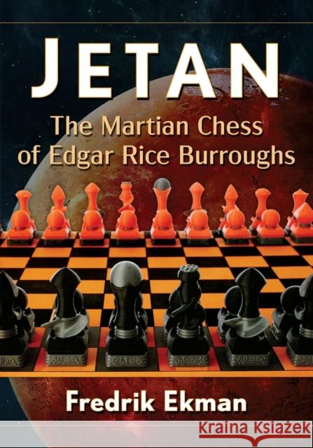 Jetan: The Martian Chess of Edgar Rice Burroughs Fredrik Ekman 9781476687933 McFarland & Co  Inc