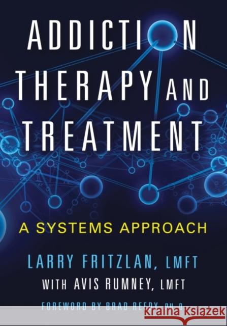 Addiction Therapy and Treatment: A Systems Approach Fritzlan, Larry 9781476688145 McFarland & Company