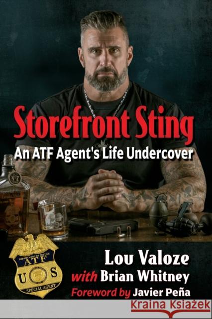 Storefront Sting: An ATF Agent's Life Undercover Valoze, Lou 9781476688190 Exposit Books