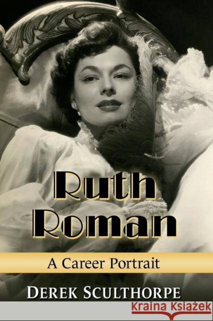 Ruth Roman: A Career Portrait Derek Sculthorpe 9781476688244 McFarland & Company