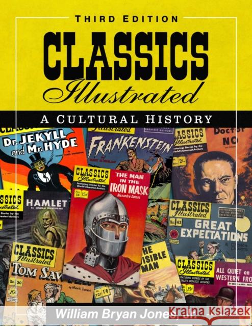 Classics Illustrated: A Cultural History, 3d ed. William Bryan Jones 9781476688329