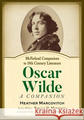 Oscar Wilde: A Companion Heather Marcovitch 9781476688695 McFarland & Company