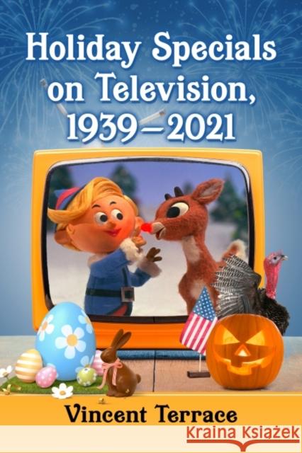 Holiday Specials on Television, 1939-2021 Vincent Terrace 9781476689692