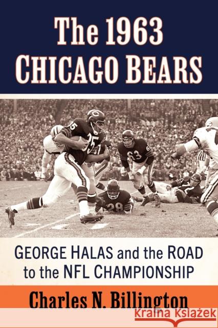 The 1963 Chicago Bears Charles N. Billington 9781476690438 McFarland & Co  Inc