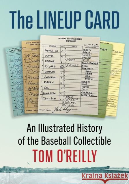 The Lineup Card: An Illustrated History of the Baseball Collectible Tom O'Reilly 9781476691602 McFarland & Company