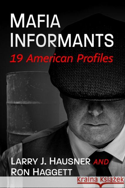 Mafia Informants: 19 American Profiles Ron Haggett 9781476694283 McFarland & Co  Inc