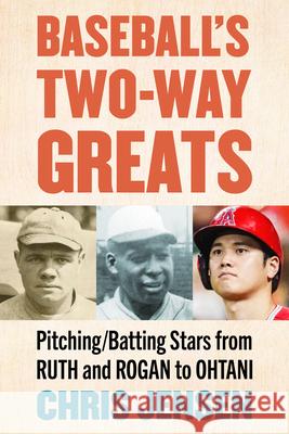 Baseball's Two-Way Greats: Pitching/Batting Stars from Ruth and Rogan to Ohtani Chris Jensen 9781476696225