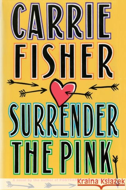 Surrender the Pink Carrie Fisher 9781476702612