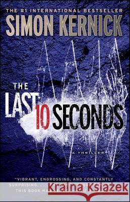 The Last 10 Seconds: A Thriller Simon Kernick 9781476706207 Atria Books
