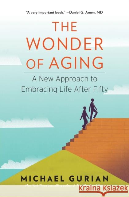The Wonder of Aging Gurian, Michael 9781476706702 Atria Books