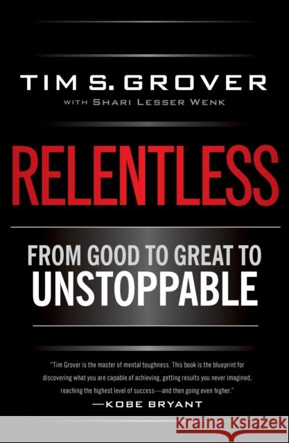 Relentless: From Good to Great to Unstoppable Tim Grover Shari Wenk Kobe Bryant 9781476710938