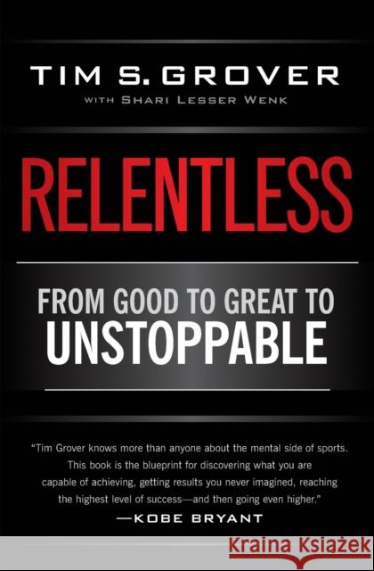 Relentless: From Good to Great to Unstoppable Tim Grover Shari Wenk 9781476714202 Simon & Schuster