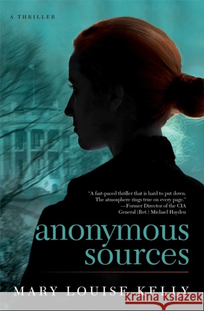 Anonymous Sources Mary Louise Kelly 9781476715551