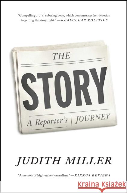 The Story: A Reporter's Journey Judith Miller 9781476716022