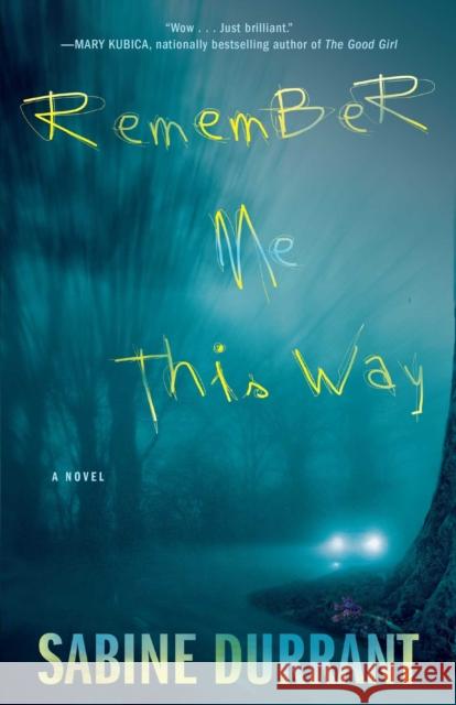 Remember Me This Way Sabine Durrant 9781476716336 Atria Books