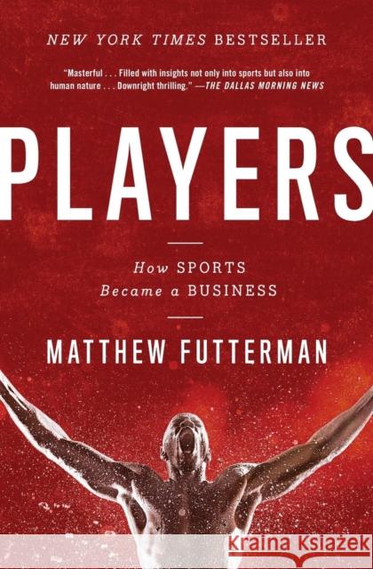 Players: How Sports Became a Business Matthew Futterman 9781476716961 Simon & Schuster