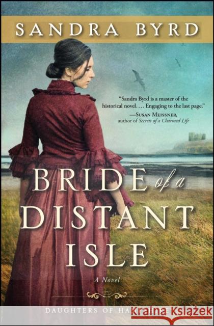 Bride of a Distant Isle: A Novelvolume 2 Byrd, Sandra 9781476717890 Howard Books