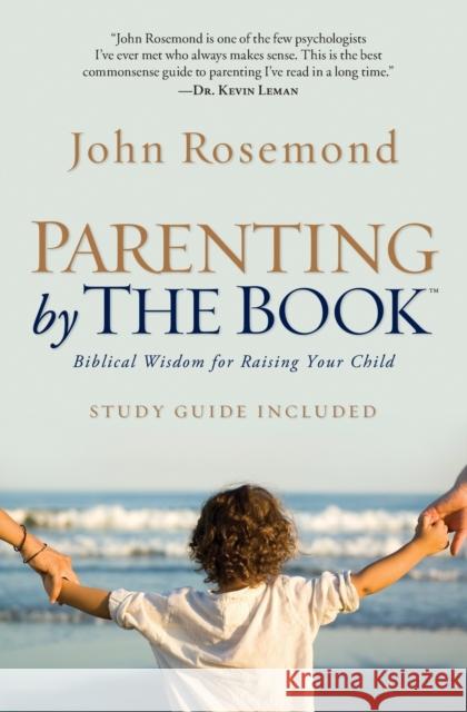 Parenting by the Book: Biblical Wisdom for Raising Your Child John Rosemond 9781476718712 Howard Books