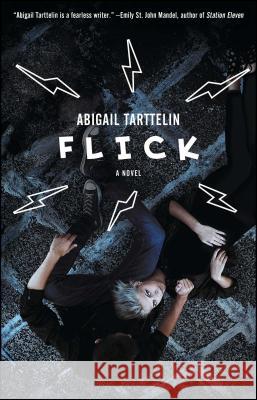 Flick Abigail Tarttelin 9781476724874 Atria Books