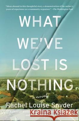 What We've Lost Is Nothing Rachel Louise Snyder 9781476725208 Scribner Book Company