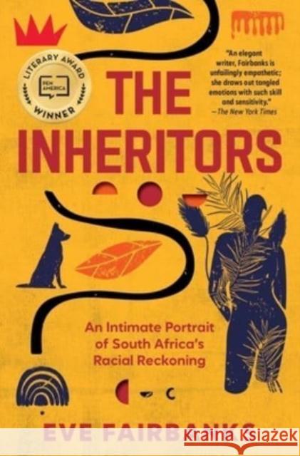 The Inheritors: An Intimate Portrait of South Africa's Racial Reckoning Eve Fairbanks 9781476725277 Simon & Schuster