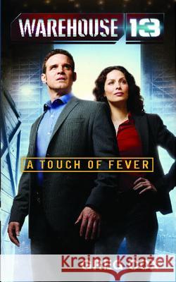 Warehouse 13: A Touch of Fever Cox, Greg 9781476725475 Gallery Books