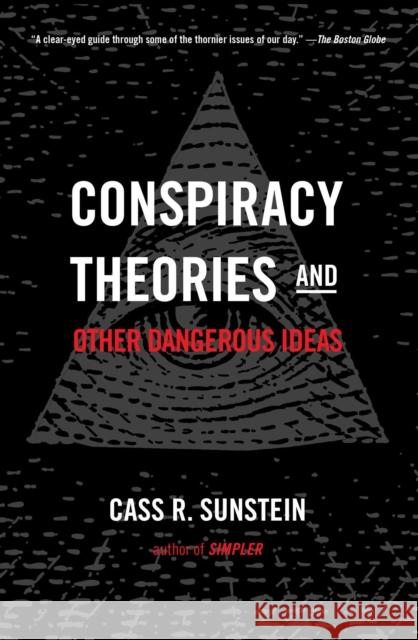 Conspiracy Theories and Other Dangerous Ideas Cass R. Sunstein 9781476726632 Simon & Schuster