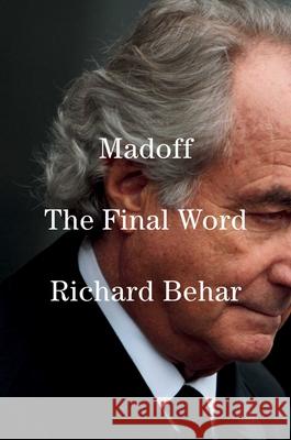 Madoff: The Final Word Richard Behar 9781476726892 Simon & Schuster