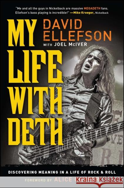 My Life with Deth: Discovering Meaning in a Life of Rock & Roll David Ellefson Joel McIver Alice Cooper 9781476728223 Howard Books