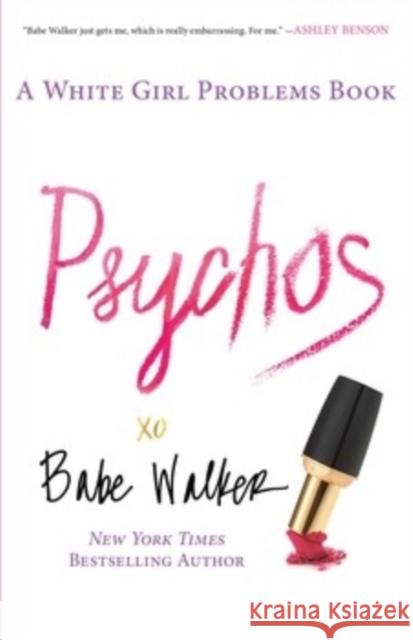 Psychos: A White Girl Problems Book Babe Walker 9781476734156 Simon & Schuster