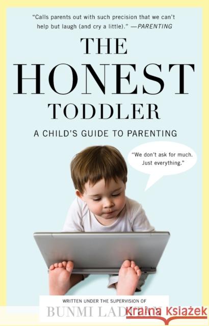 The Honest Toddler: A Child's Guide to Parenting Bunmi Laditan 9781476734774 Scribner Book Company