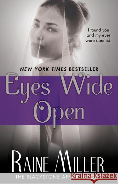 Eyes Wide Open: The Blackstone Affair, Book 3 Raine Miller 9781476735603 Atria Books