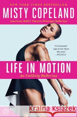 Life in Motion: An Unlikely Ballerina Misty Copeland 9781476737997 Touchstone Books