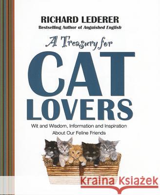 Treasury for Cat Lovers: Wit and Wisdom, Information and Inspiration about Our Feline Friends Lederer, Richard 9781476738161 Howard Books