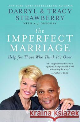 The Imperfect Marriage: Help for Those Who Think It's Over Darryl Strawberry Tracy Strawberry A. J. Gregory 9781476738772 Howard Books