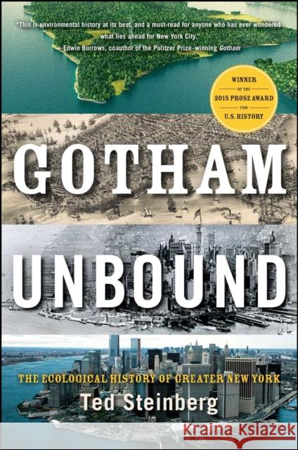 Gotham Unbound: The Ecological History of Greater New York Theodore Steinberg Ted Steinberg 9781476741284 Simon & Schuster